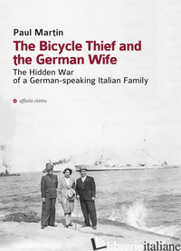 BICYCLE THIEF AND THE GERMAN WIFE. THE HIDDEN WAR OF A GERMAN-SPEAKING ITALIAN F