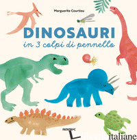 DINOSAURI IN 3 COLPI DI PENNELLO. EDIZ. A COLORI