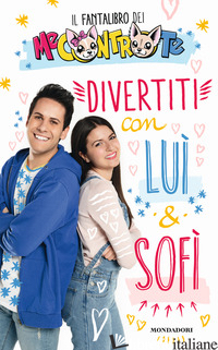 DIVERTITI CON LUI' E SOFI'. IL FANTALIBRO DEI ME CONTRO TE