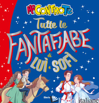 TUTTE LE FANTAFIABE DI LUI' E SOFI'. EDIZ. A COLORI