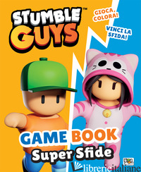 GAME BOOK. SUPER SFIDE. STUMBLE GUYS. EDIZ. A COLORI