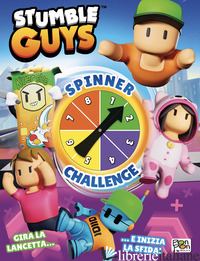 SPINNER CHALLENGE. STUMBLE GUYS. SPINNER BOOK. EDIZ. A COLORI