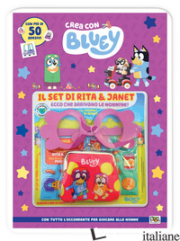 SET DI RITA E JANET. CREA CON BLUEY. EDIZ. A COLORI. CON SET DI RITA E JANET (IL