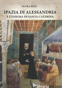 IPAZIA DI ALESSANDRIA E L'ENIGMA DI SANTA CATERINA