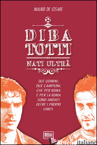 DIBA TOTTI. NATI ULTRA'