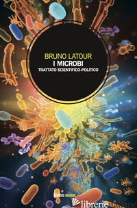 MICROBI. TRATTATO SCIENTIFICO-POLITICO (I)