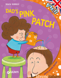 DAD'S PINK PATCH. EDIZ. A COLORI. CON AUDIOLIBRO
