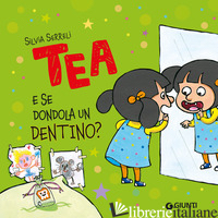 E SE DONDOLA UN DENTINO? TEA. EDIZ. A COLORI