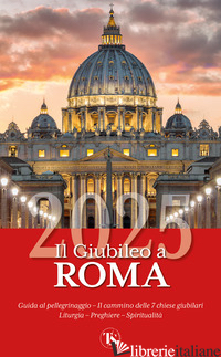 GIUBILEO A ROMA 2025. GUIDA AL PELLEGRINAGGIO. CON QR-CODE (IL)