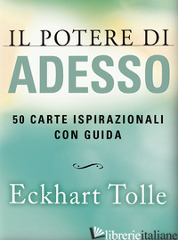 POTERE DI ADESSO. 50 CARTE ISPIRAZIONALI. NUOVA EDIZ. (IL)