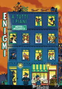 ENIGMI A TUTTI I PIANI. MISTERI A MEZZANOTTE