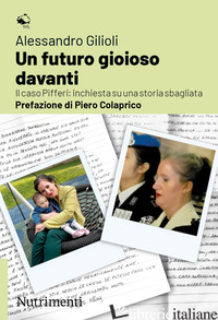 FUTURO GIOIOSO DAVANTI. IL CASO PIFFERI: INCHIESTA SU UNA STORIA SBAGLIATA (UN)