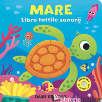 MARE. LIBRO TATTILE SONORO. EDIZ. A COLORI