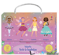 VALIGETTA VESTO LE BAMBOLINE. CON ADESIVI. EDIZ. ILLUSTRATA. VOL. 1: BALLERINE-F