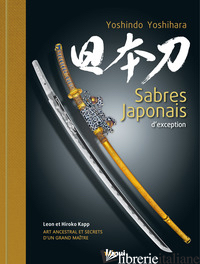 SABRES JAPONAIS D'EXCEPTION. EDIZ. ILLUSTRATA