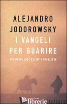 VANGELI PER GUARIRE. UNA NUOVA LUCE SUL MITO FONDATORE (I)