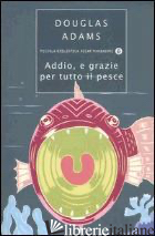 ADDIO, E GRAZIE PER TUTTO IL PESCE