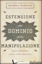 ESTENSIONE DEL DOMINIO DELLA MANIPOLAZIONE. DALLA AZIENDA ALLA VITA PRIVATA
