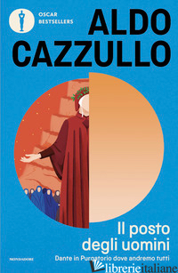 POSTO DEGLI UOMINI. DANTE IN PURGATORIO DOVE ANDREMO TUTTI (IL)