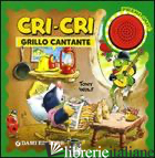 CRI-CRI GRILLO CANTANTE. EDIZ. ILLUSTRATA