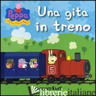 GITA IN TRENO. PEPPA PIG. HIP HIP URRA' PER PEPPA! (UNA)