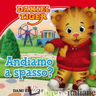 ANDIAMO A SPASSO? DANIEL TIGER. EDIZ. A COLORI