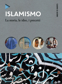 ISLAMISMO. LA STORIA, LE IDEE, I PRECETTI