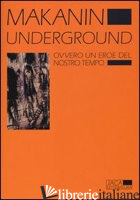 UNDERGROUND. OVVERO UN EROE DEL NOSTRO TEMPO