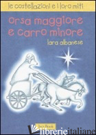 ORSA MAGGIORE E CARRO MINORE. LE COSTELLAZIONI E I LORO MITI. EDIZ. ILLUSTRATA