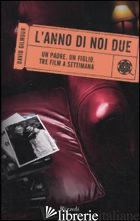 ANNO DI NOI DUE. UN PADRE. UN FIGLIO. TRE FILM A SETTIMANA (L')