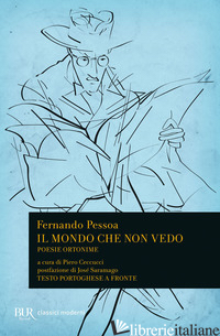 MONDO CHE NON VEDO. POESIE ORTONIME. TESTO PORTOGHESE A FRONTE (IL)