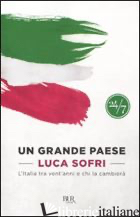 GRANDE PAESE. L'ITALIA TRA VENT'ANNI E CHI LA CAMBIERA' (UN)