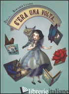 C'ERA UNA VOLTA... LIBRO POP-UP. EDIZ. ILLUSTRATA