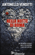 NELLA NOTTE DI ROMA. UN INCONTRO CASUALE. UNA CITTA' SOSPESA. I SUOI VIZI CAPITA