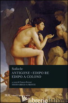 ANTIGONE-EDIPO RE-EDIPO A COLONO. TESTO GRECO A FRONTE