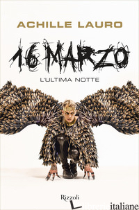 16 MARZO. L'ULTIMA NOTTE