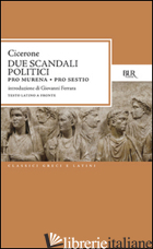 DUE SCANDALI POLITICI: PRO MURENA. PRO SESTIO