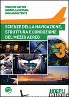 SCIENZE DELLA NAVIGAZIONE, STRUTTURA E CONDUZIONE DEL MEZZO AEREO. PER GLI IST. 