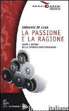 PASSIONE E LA RAGIONE. FONTI E METODI DELLO STORICO CONTEMPORANEO (LA)