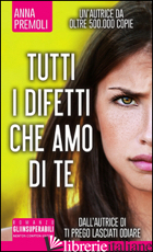 TUTTI I DIFETTI CHE AMO DI TE