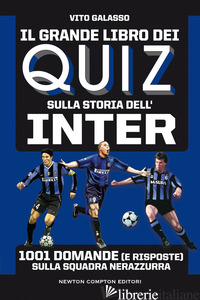 GRANDE LIBRO DEI QUIZ SULLA STORIA DELL'INTER. 1001 DOMANDE (E RISPOSTE) SULLA S