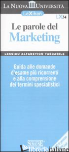 PAROLE DEL MARKETING. GUIDA ALLE DOMANDE D'ESAME PIU' RICORRENTI E ALLA COMPRENS