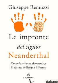 IMPRONTE DEL SIGNOR NEANDERTHAL. COME LA SCIENZA RICOSTRUISCE IL PASSATO E DISEG