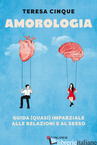 AMOROLOGIA. GUIDA (QUASI) IMPARZIALE ALLE RELAZIONI E AL SESSO