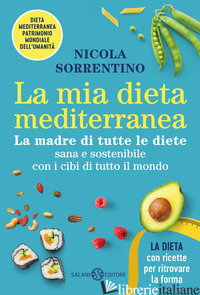 MIA DIETA MEDITERRANEA. LA MADRE DI TUTTE LE DIETE (LA)