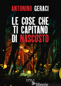 COSE CHE TI CAPITANO DI NASCOSTO (LE)