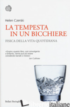 TEMPESTA IN UN BICCHIERE. FISICA DELLA VITA QUOTIDIANA (LA)