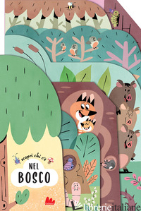 SCOPRI CHI C'E' NEL BOSCO. EDIZ. A COLORI