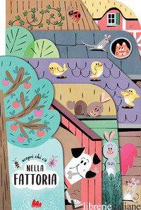 SCOPRI CHI C'E' NELLA FATTORIA. EDIZ. A COLORI