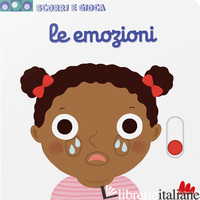 EMOZIONI. SCORRI E GIOCA. EDIZ. A COLORI (LE)